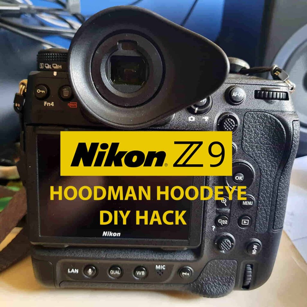 Nikon Z9 With Hoodeye Eyecup DIY Hack